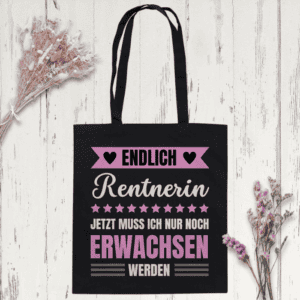 Endlich Rentnerin, jetzt muss ich nur noch erwachsen werden - Baumwolltasche