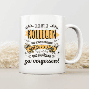 Großartige Kollegen sind schwer zu finden, hart zu verlassen und unmöglich zu vergessen - Tasse