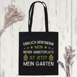 Endlich Rentnerin - Mein neuer Arbeitsplatz ist jetzt mein Garten - Stofftasche