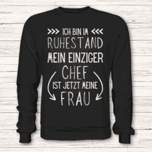 Ich bin im Ruhestand - Mein einziger Chef ist jetzt meine Frau - Pullover