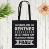 Endlich Rentner: Jetzt nerv ich nur noch meine Frau - Baumwolltasche