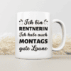 Ich bin Rentnerin, ich habe auch montags gute Laune - Tasse