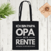 Ich bin Papa, Opa und in Rente - Mir macht nichts mehr Angst - Baumwolltasche