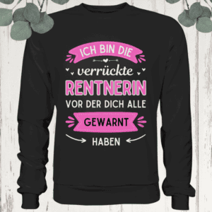 Ich bin die verrückte Rentnerin - Pullover