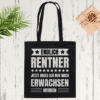 Endlich Rentner, jetzt muss ich nur noch erwachsen werden - Baumwolltasche