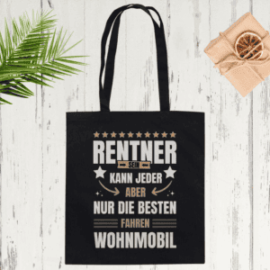 Rentner sein kann jeder, aber nur die besten fahren Wohnmobil - Baumwolltasche