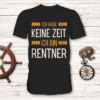 Ich habe keine Zeit - Ich bin Rentner - T-Shirt