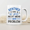 Rentner - Das ist jetzt nicht mehr mein Problem - Tasse