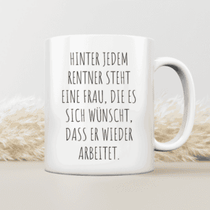 Hinter jedem Rentner steht eine Frau - Tasse