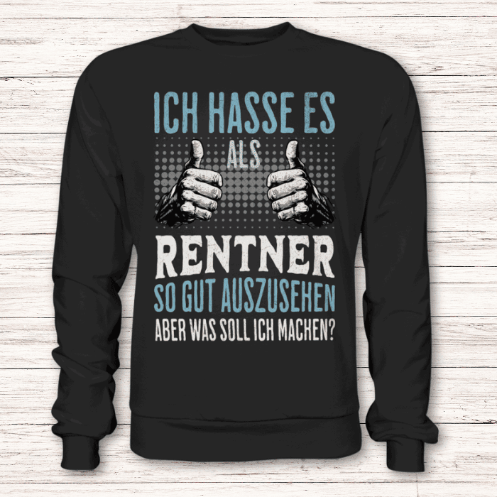 Rentner Pullover "Ich hasse es als Rentner so gut auszusehen, aber was soll ich machen? - Pullover"