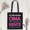 Ich bin Mama, Oma und in Rente - Mir macht nichts mehr Angst - Baumwolltasche