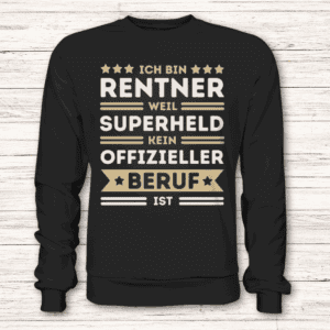 Rentner Pullover "Ich bin Rentner, weil Superheld kein offizieller Beruf ist"